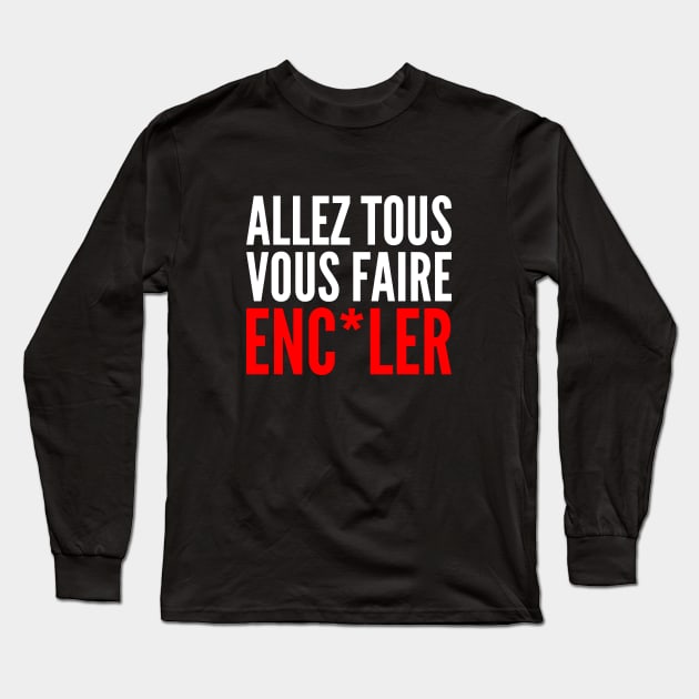 Faire Enculer Long Sleeve T-Shirt by sandrandari